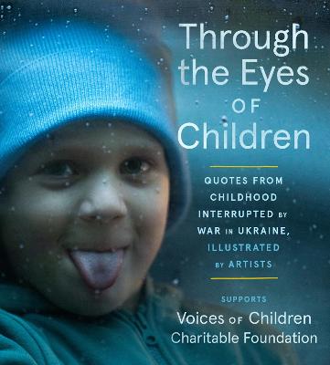 Through the Eyes of Children: Quotes from Childhood Interrupted by War