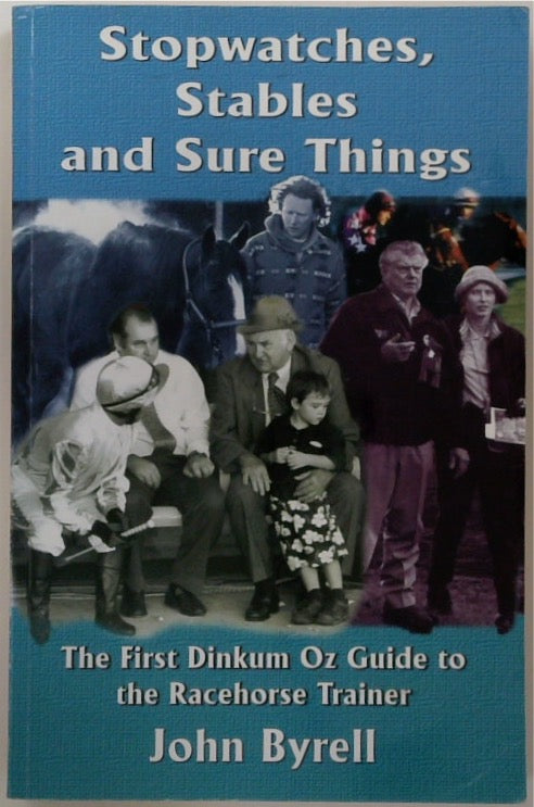 Stopwatches, Stables and Sure Things: The First Dinkum Oz Guide to the Racehorse Trainer