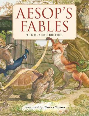 Aesop's Fables Hardcover: The Classic Edition by acclaimed illustrator, Charles Santore (Bedtime Stories With Moral Lessons)