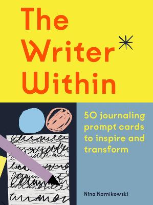 The Writer Within: 50 journaling prompt cards to inspire and transform