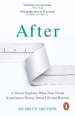 After: A Doctor Explores What Near-Death Experiences Reveal About Life
