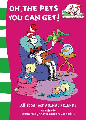 Oh, the Pets You Can Get! (The Cat in the Hat's Learning Library, Book 8)