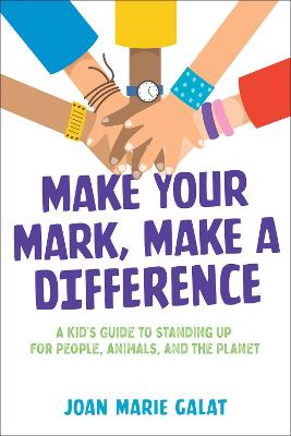 Make Your Mark, Make a Difference: A Kid's Guide to Standing Up for