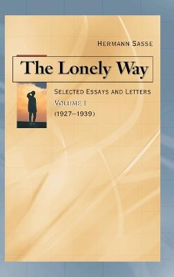 The Lonely Way: Selected Essays and Letters, Vol 1
