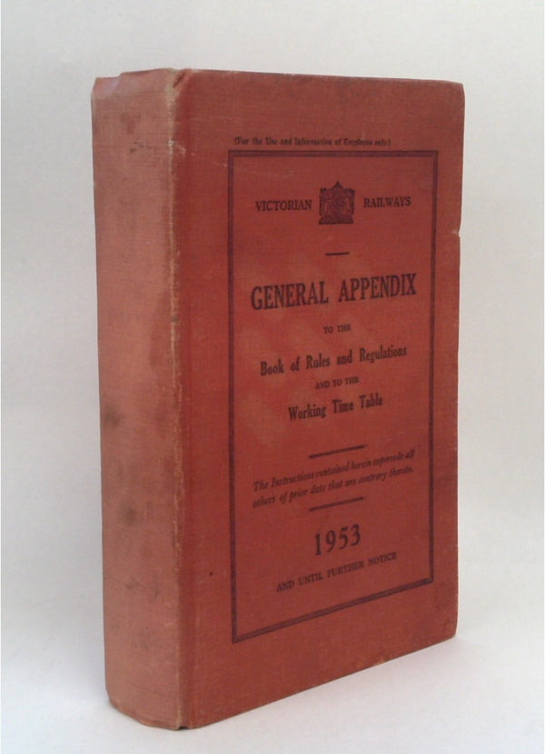 VICTORIAN RAILWAYS. General Appendix to the Rules and Regulations and to the Working Timetable.