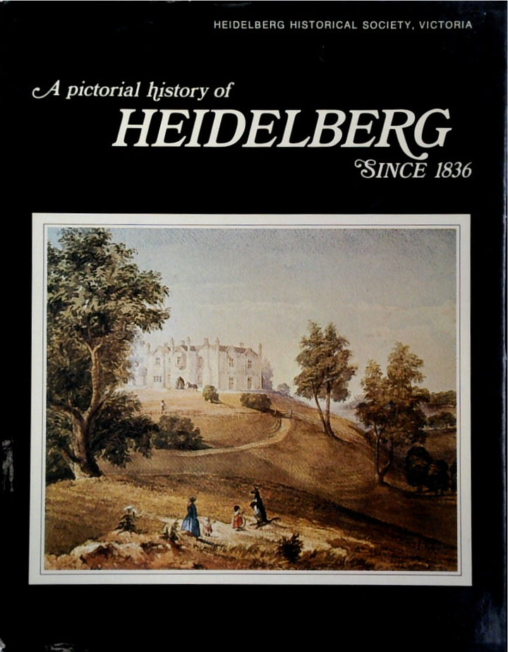 Heidelberg Since 1836: A Pictorial History