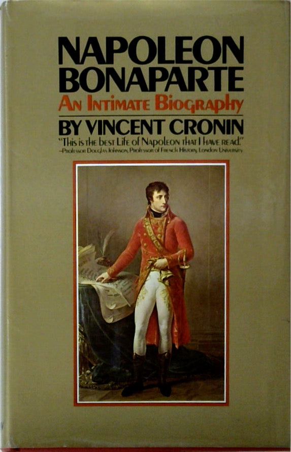 Napoleon Bonaparte: An Intimate Biography