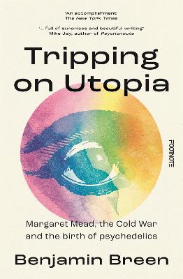 Tripping on Utopia: Margaret Mead, The Cold War and the Birth of