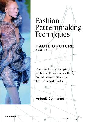 Fashion Patternmaking Techniques Haute Couture [Vol. 2]: Draping,