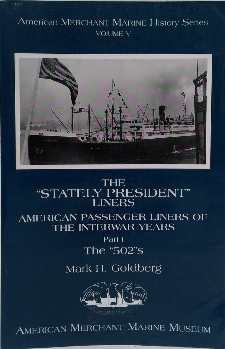 The "Stately President" Liners: American Passenger Liners Of The Interwar Years Part I The "502"S