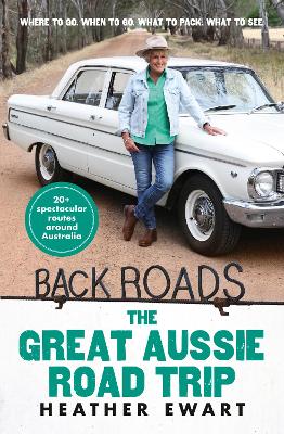 The Great Aussie Road Trip - New Back Roads book from the host of the popular ABC TV series: 20 spectacular trips to take around our special land