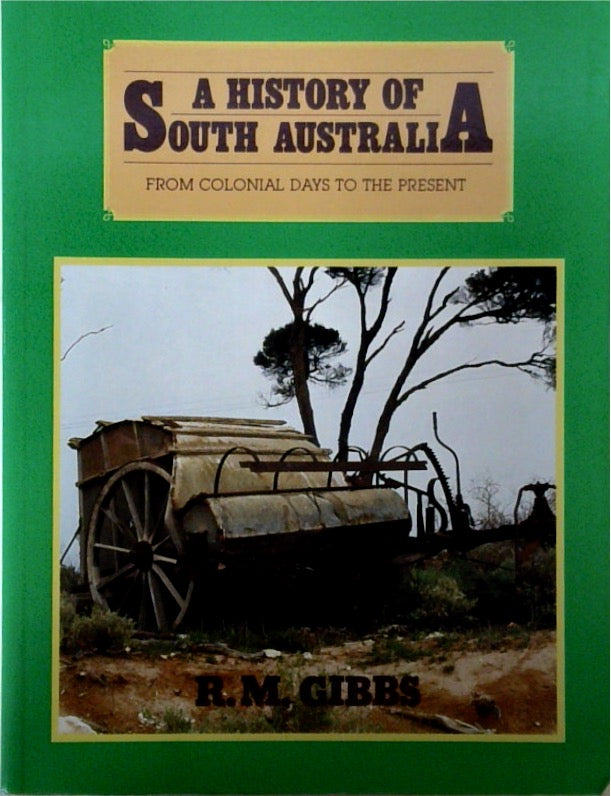 A History of South Australia From Colonial Days to the Present