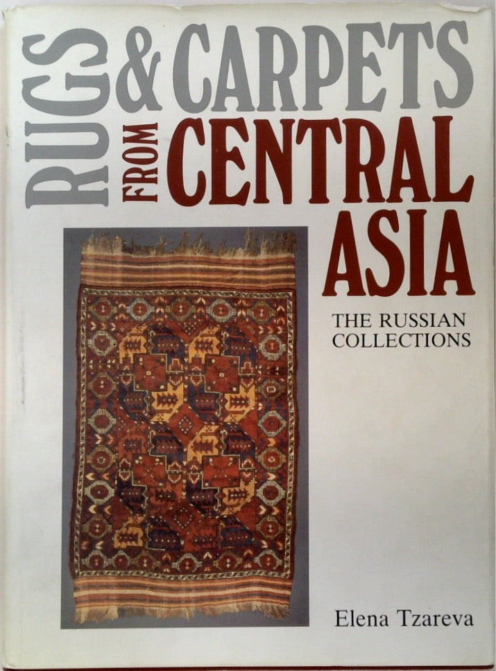 Rugs And Carpets from Central Asia: The Russian Collections