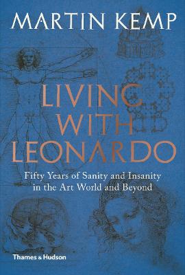 Living with Leonardo: Fifty Years of Sanity and Insanity in the Art