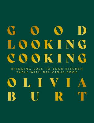 Good Looking Cooking: Bringing love to your kitchen table with