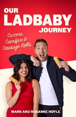 Our LadBaby Journey: Success, Sacrifice and Sausage Rolls, the instant