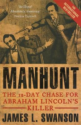 Manhunt: The 12 day chase for Abraham Lincoln's killer