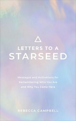 Letters to a Starseed: Messages and Activations for Remembering Who