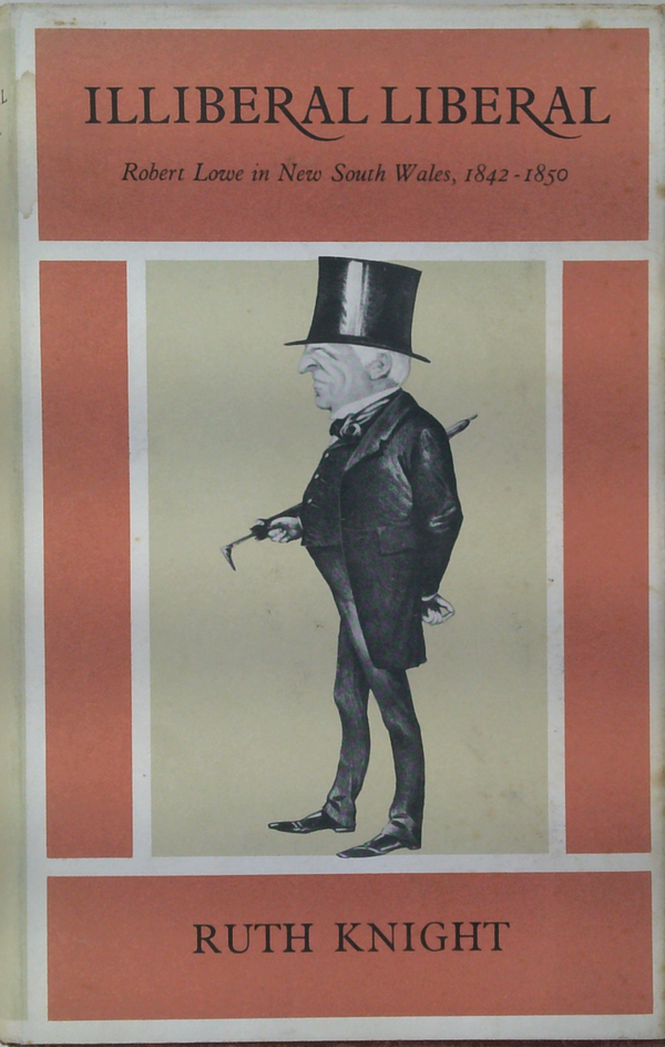 Illiberal Liberal: Robert Lowe In New South Wales, 1842-1850