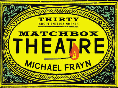 Matchbox Theatre: Thirty Short Entertainments