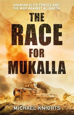 The Race for Mukalla: Arabian Elite Forces and the War Against