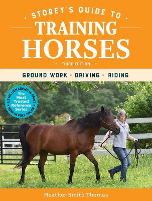 Storey's Guide to Training Horses, 3rd Edition: Ground Work, Driving,