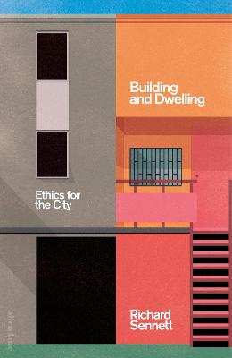 Building and Dwelling: Ethics for the City