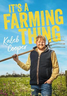It's a Farming Thing: Life according to Kaleb, the breakout star of