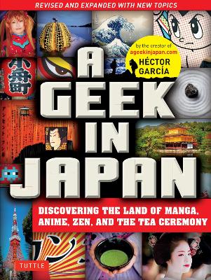 A Geek in Japan: Discovering the Land of Manga, Anime, Zen, and the