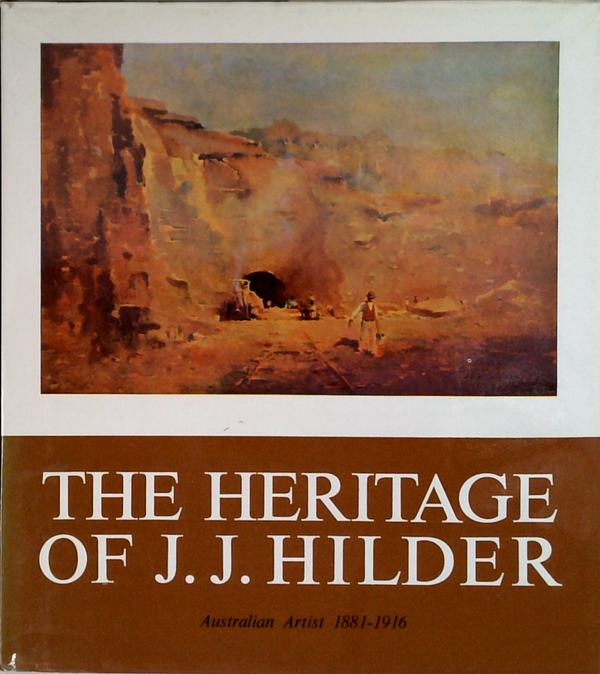 The Heritage Of J.J. Hilder: Australian Artist 1881-1916