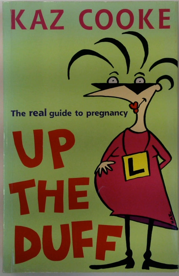 Up the Duff: the real guide to pregnancy