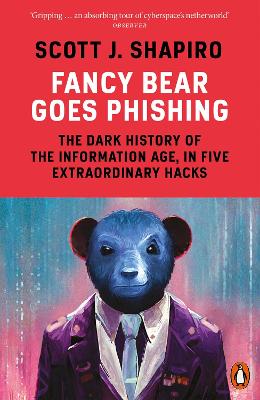 Fancy Bear Goes Phishing: The Dark History of the Information Age, in