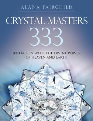 Crystal Masters 333: Initiation with the Divine Power of Heaven &