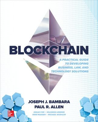 Blockchain: A Practical Guide to Developing Business, Law, and