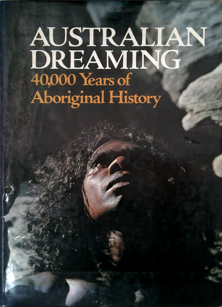 Australian Dreaming: 40,000 Years Of Aboriginal History