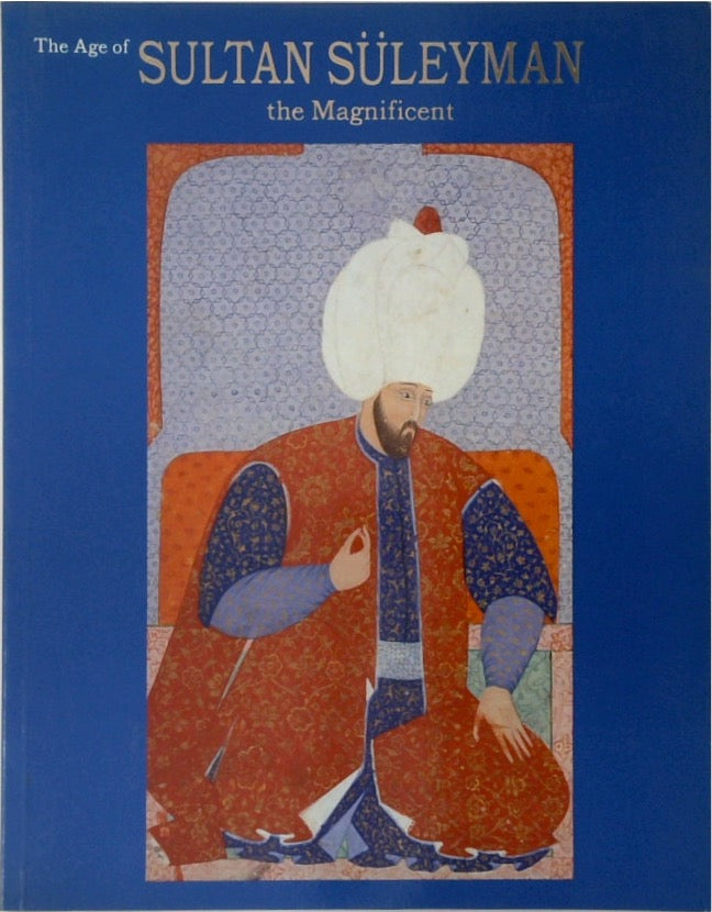 The Age of Sultan Suleyman: the Magnificent