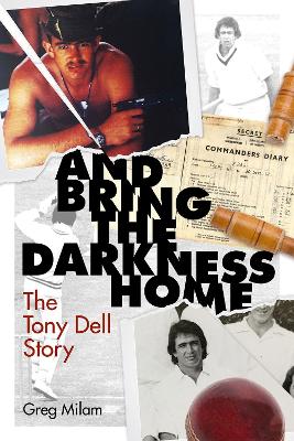 And Bring the Darkness Home: The Tony Dell Story