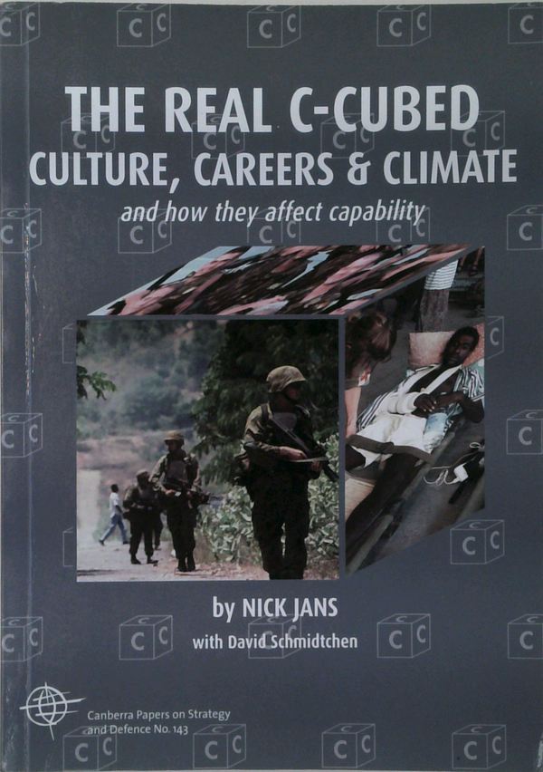 The Real C-Cubed: Culture, Careers and Climate and How They Affect Military Capability.