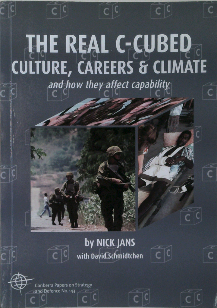 The Real C-Cubed: Culture, Careers and Climate and How They Affect Military Capability.