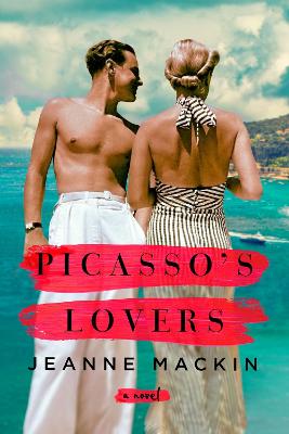 Picasso's Lovers: A famous artist. An aspiring writer. The lifetime of secrets between them