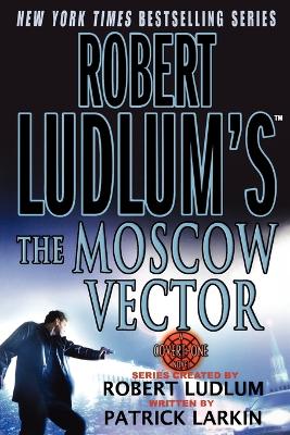 Robert Ludlum's the Moscow Vector: A Covert-One Novel