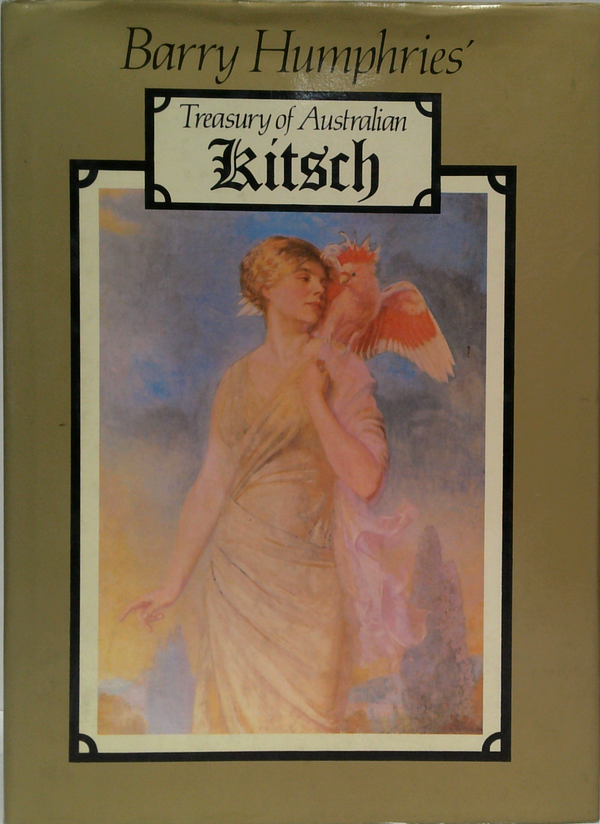 Barry Humphries' Treasury Of Australian Kitsch