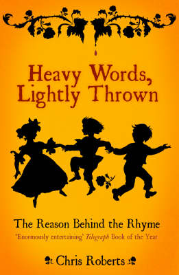 Heavy Words Lightly Thrown: The Reason Behind the Rhyme