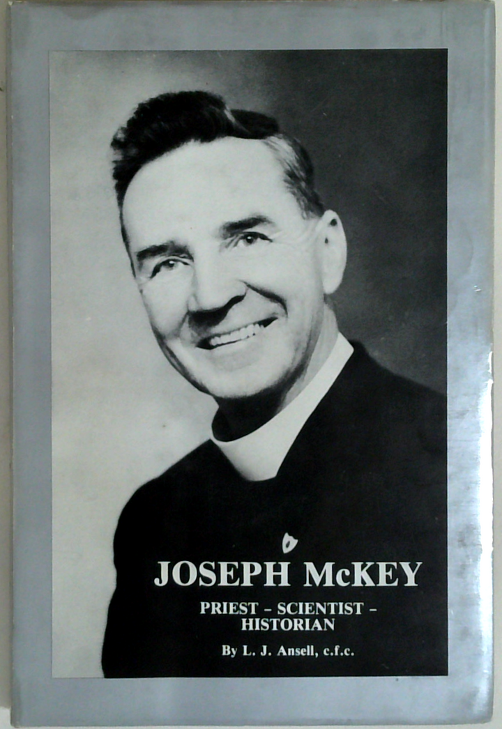 Joseph Mckey: Priest - Scientist - Historian