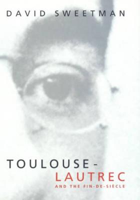 Toulouse-Lautrec and the Fin-de-siecle