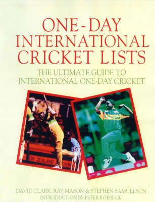 One-Day International Cricket Lists : the Ultimate Guide to
