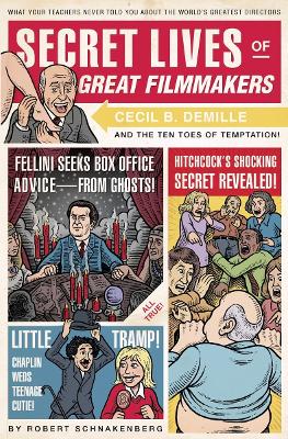 Secret Lives of Great Filmmakers: What Your Teachers Never Told You