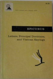 Epicurus: Letters, Principal Doctrines, And Vatican Sayings