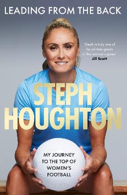 Leading From The Back: My journey to the top of women's football -