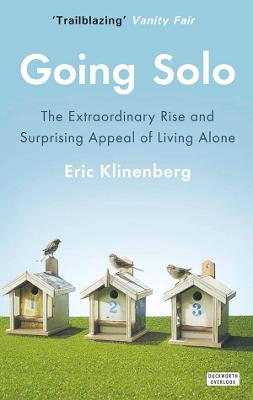 Going Solo: The Extraordinary Rise and Surprising Appeal of Living